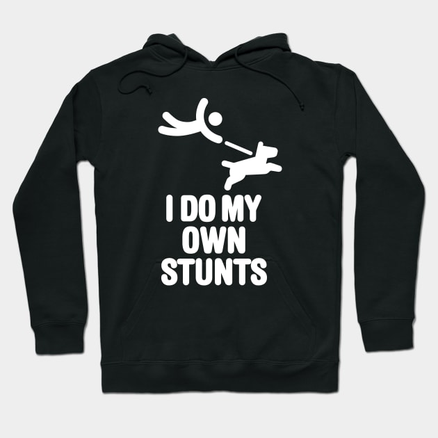 I do my own stunts, dog walking funny dog lovers dog trainer Hoodie by LaundryFactory